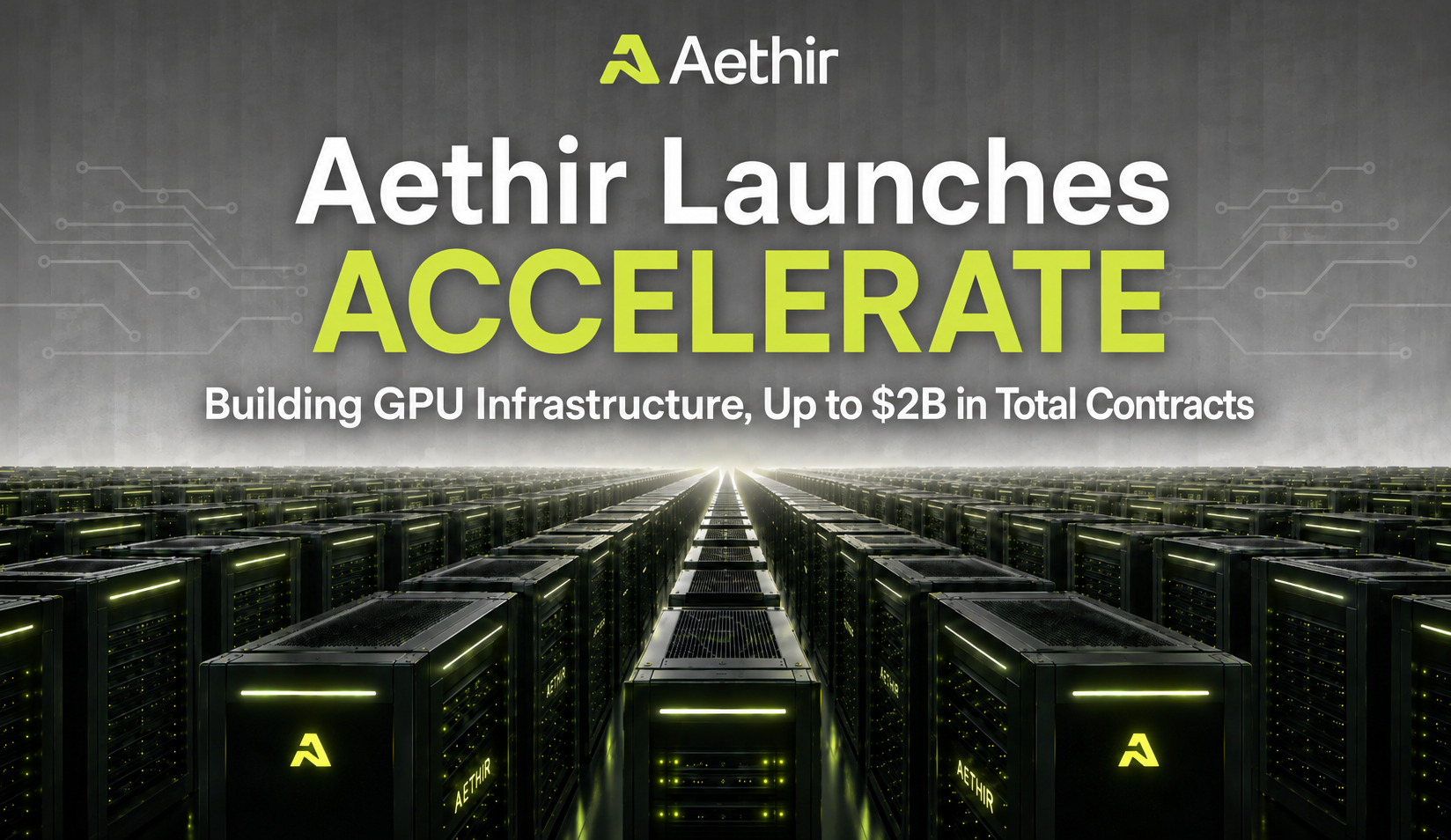 Aethir Launches ACCELERATE: Building Compute Capacity Across the US and Europe, and Targeting up to $2 Billion in Contracts